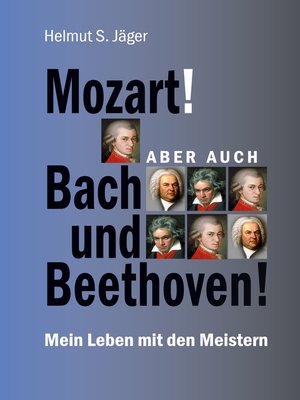 cover image of Mozart! Aber auch Bach und Beethoven!
